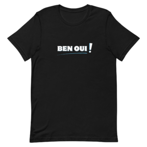 T-shirt unisexe - BEN OUI! - BEN NON!